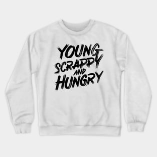 Young Scrappy and Hungry Crewneck Sweatshirt